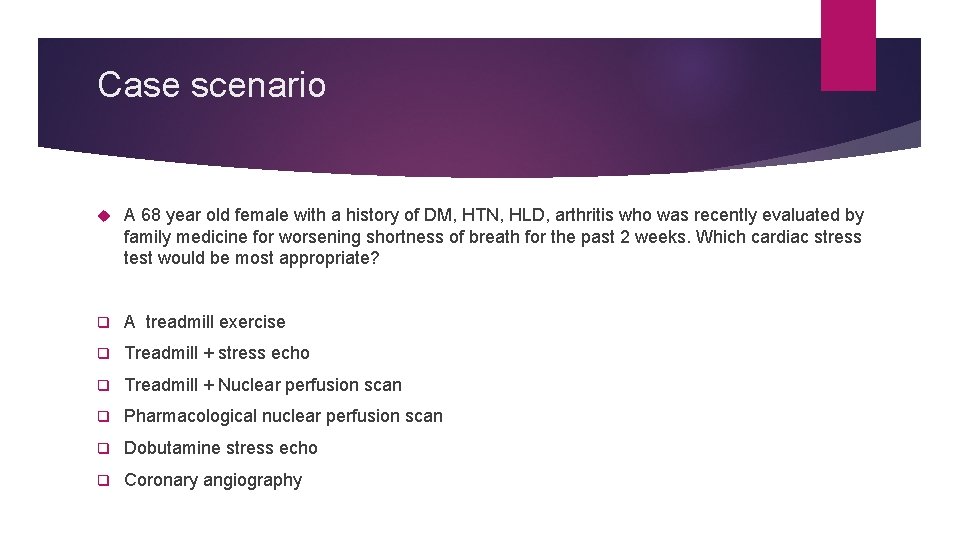 Case scenario A 68 year old female with a history of DM, HTN, HLD,