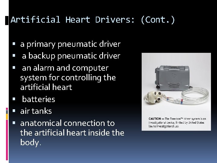 Artificial Heart Drivers: (Cont. ) a primary pneumatic driver a backup pneumatic driver an