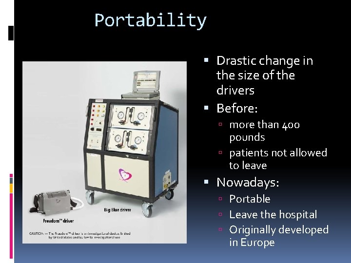 Portability Drastic change in the size of the drivers Before: more than 400 pounds
