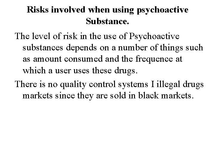 Risks involved when using psychoactive Substance. The level of risk in the use of