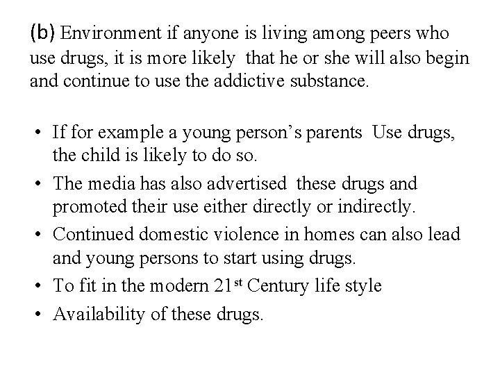 (b) Environment if anyone is living among peers who use drugs, it is more