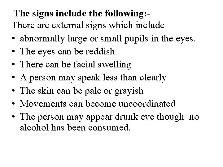 The signs include the following: There are external signs which include • abnormally large