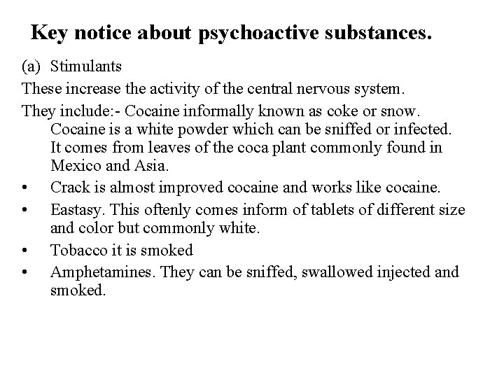Key notice about psychoactive substances. (a) Stimulants These increase the activity of the central