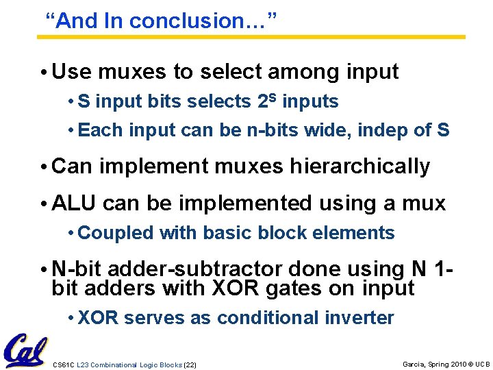 “And In conclusion…” • Use muxes to select among input • S input bits