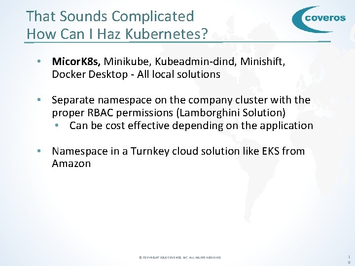 That Sounds Complicated How Can I Haz Kubernetes? • Micor. K 8 s, Minikube,