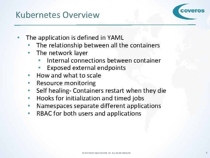 Kubernetes Overview • The application is defined in YAML • The relationship between all