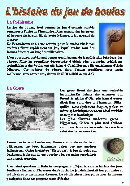 La Préhistoire Le jeu de boules, tout comme le jeu d’osselets semble remonter à