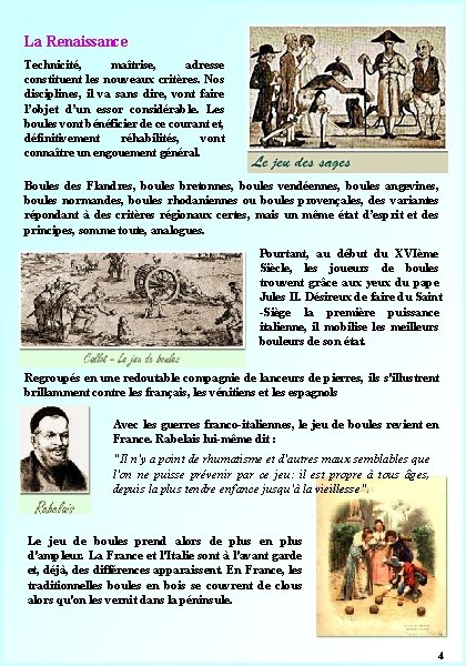 La Renaissance Technicité, maîtrise, adresse constituent les nouveaux critères. Nos disciplines, il va sans