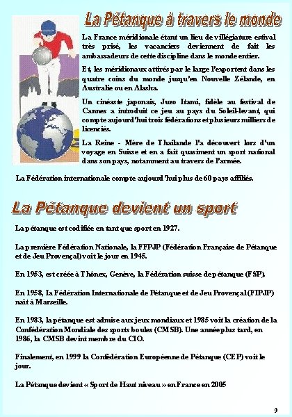La France méridionale étant un lieu de villégiature estival très prisé, les vacanciers deviennent