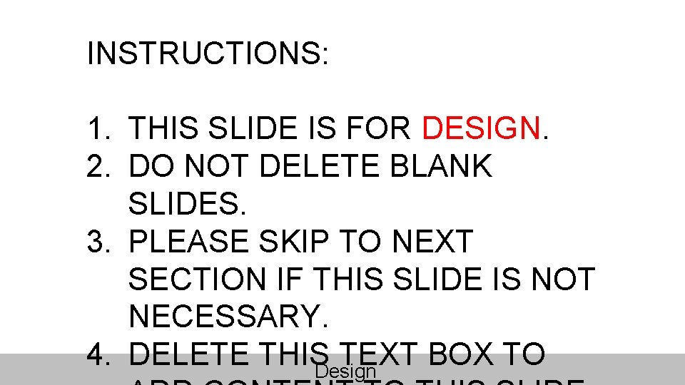 INSTRUCTIONS: 1. THIS SLIDE IS FOR DESIGN. 2. DO NOT DELETE BLANK SLIDES. 3.