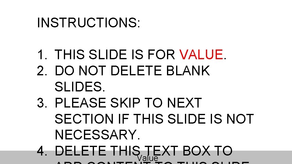 INSTRUCTIONS: 1. THIS SLIDE IS FOR VALUE. 2. DO NOT DELETE BLANK SLIDES. 3.