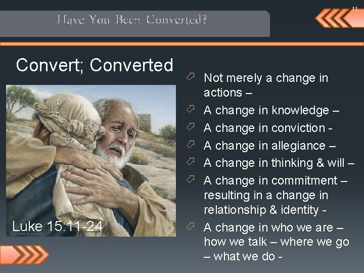 Have You Been Converted? Convert; Converted Luke 15: 11 -24 11 ö Not merely