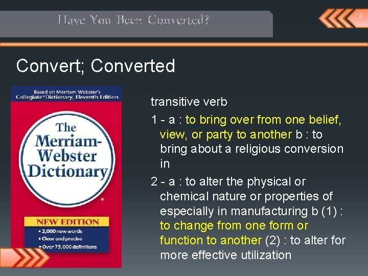 Have You Been Converted? Convert; Converted transitive verb 1 - a : to bring