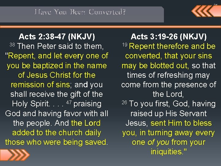 Have You Been Converted? Acts 2: 38 -47 (NKJV) 38 Then Peter said to