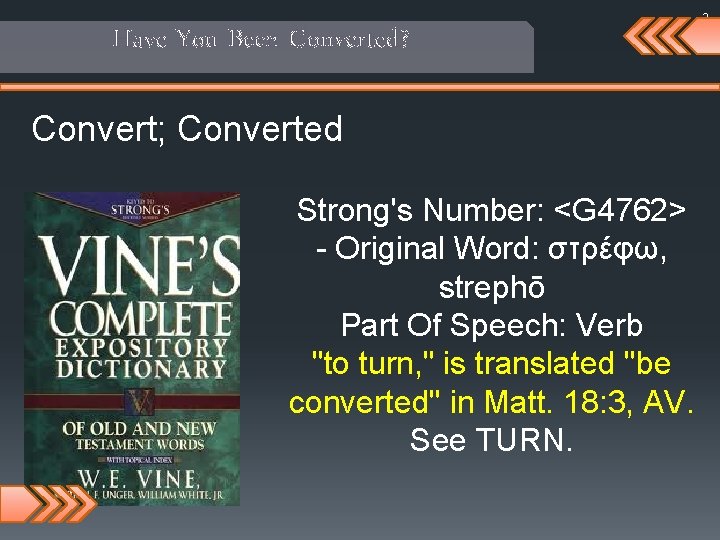 Have You Been Converted? Convert; Converted Strong's Number: <G 4762> - Original Word: στρέφω,