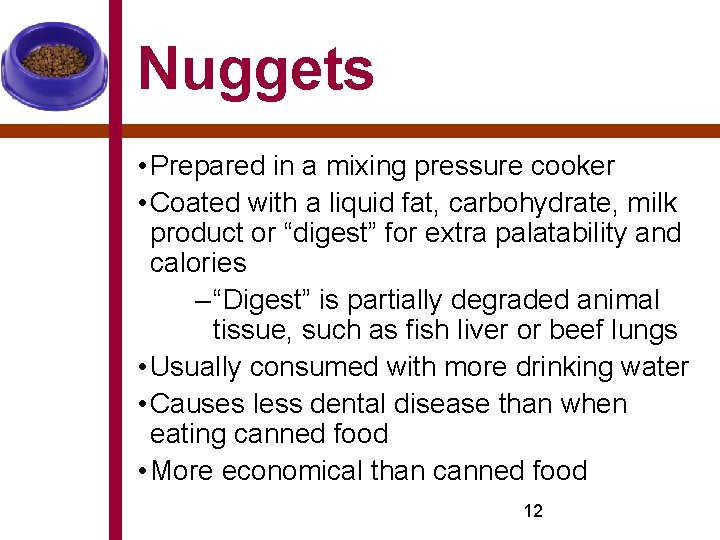 Nuggets • Prepared in a mixing pressure cooker • Coated with a liquid fat,