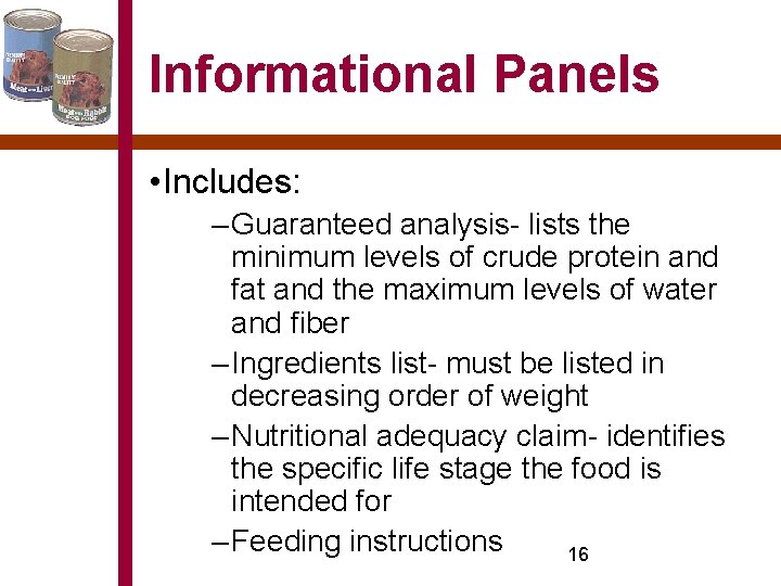 Informational Panels • Includes: – Guaranteed analysis- lists the minimum levels of crude protein