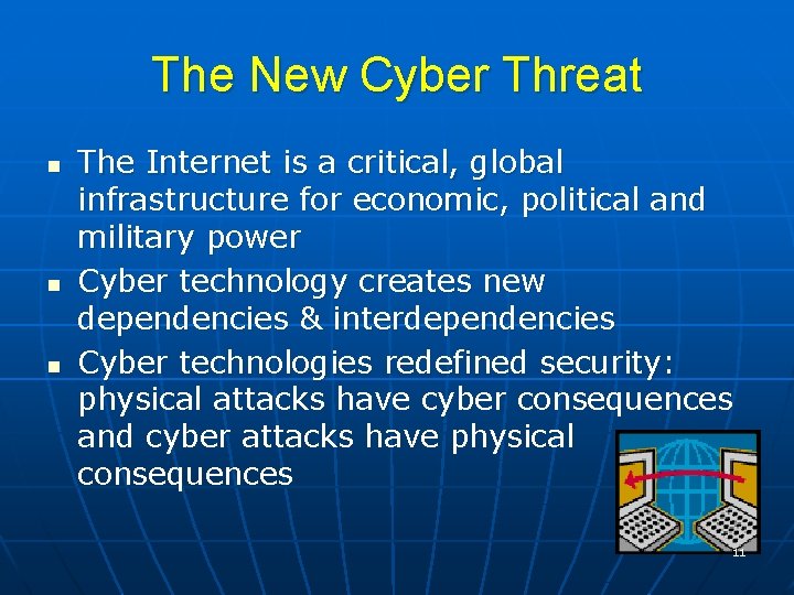 The New Cyber Threat n n n The Internet is a critical, global infrastructure