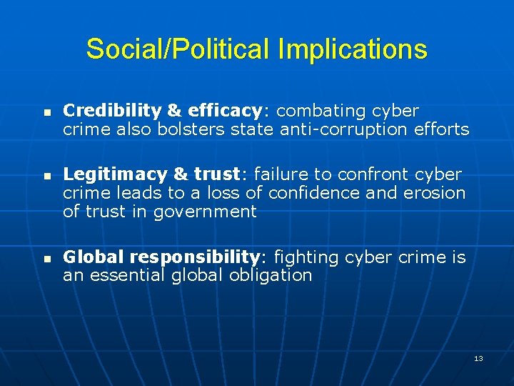 Social/Political Implications n n n Credibility & efficacy: combating cyber crime also bolsters state