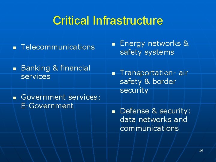 Critical Infrastructure n n n Telecommunications Banking & financial services Government services: E-Government n