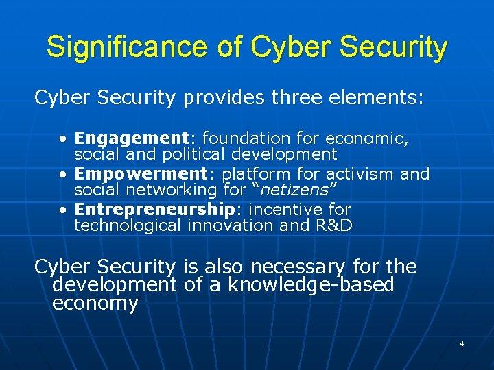 Significance of Cyber Security provides three elements: • Engagement: foundation for economic, social and