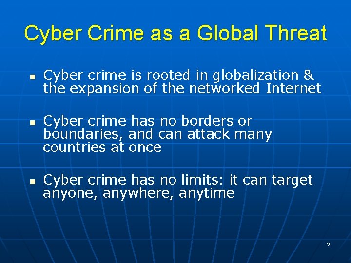 Cyber Crime as a Global Threat n n n Cyber crime is rooted in