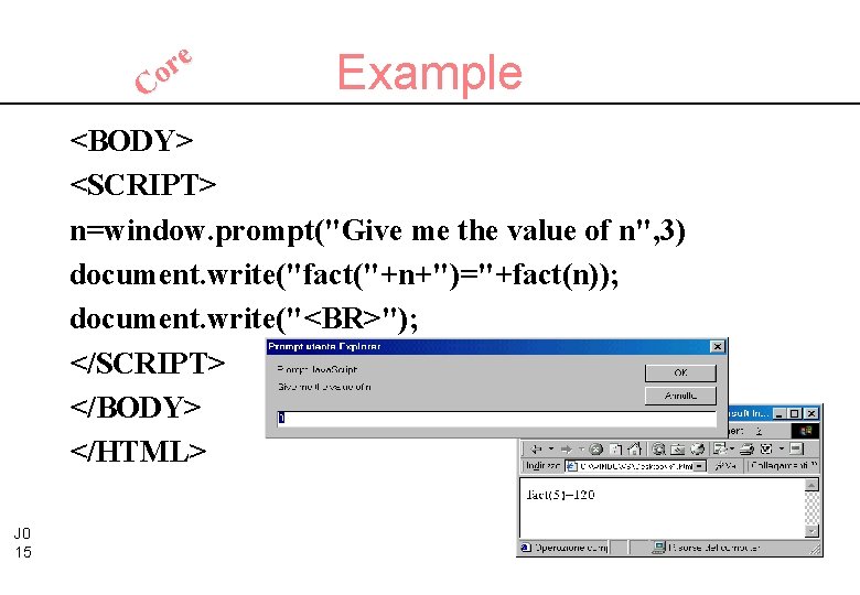 e r Co Example <BODY> <SCRIPT> n=window. prompt("Give me the value of n", 3)