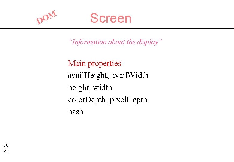 M O D Screen “Information about the display” Main properties avail. Height, avail. Width