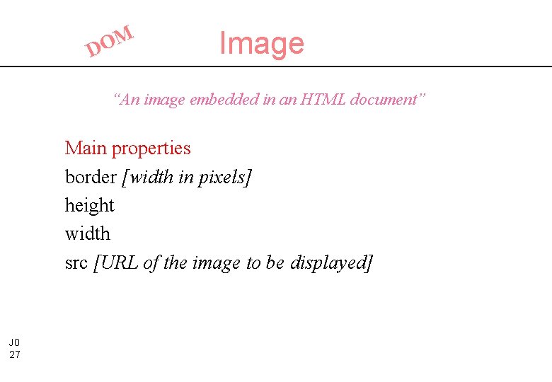 M O D Image “An image embedded in an HTML document” Main properties border