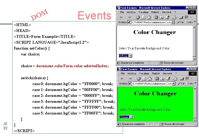 M O D Events <HTML> <HEAD> <TITLE>Form Example</TITLE> <SCRIPT LANGUAGE="Java. Script 1. 2"> function