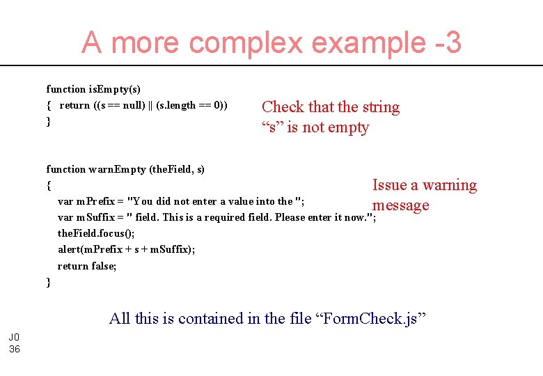 A more complex example -3 function is. Empty(s) { return ((s == null) ||