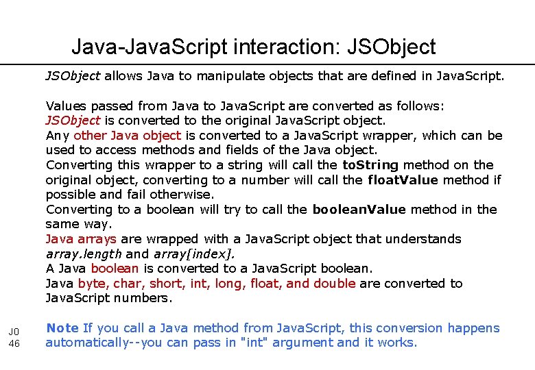Java-Java. Script interaction: JSObject allows Java to manipulate objects that are defined in Java.