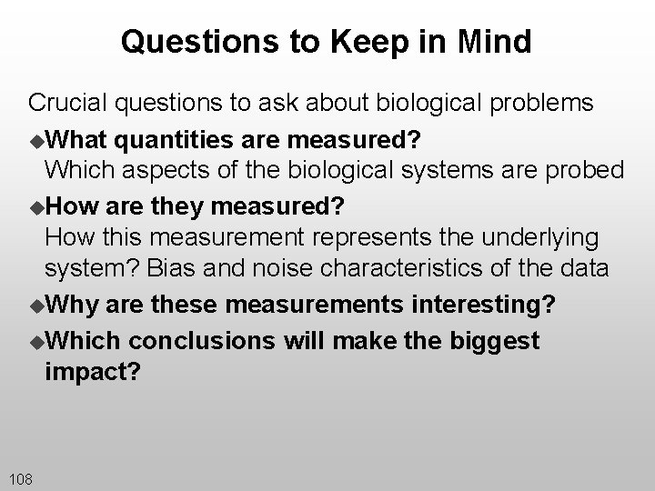 Questions to Keep in Mind Crucial questions to ask about biological problems u. What