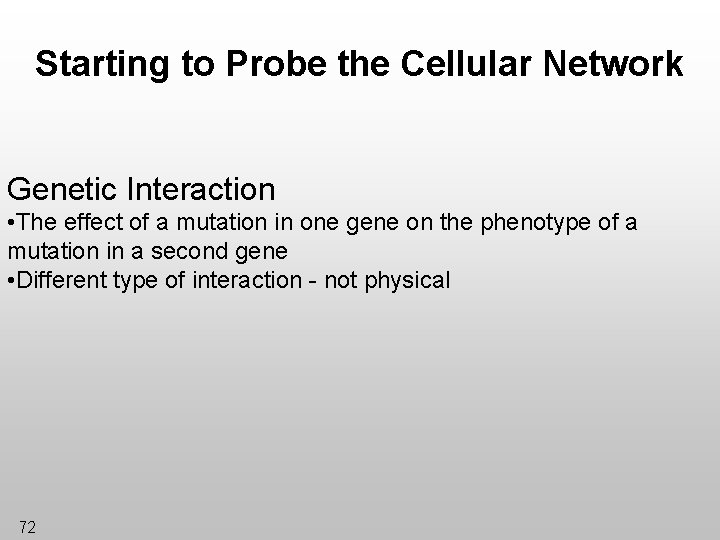 Starting to Probe the Cellular Network Genetic Interaction • The effect of a mutation
