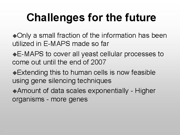 Challenges for the future u. Only a small fraction of the information has been