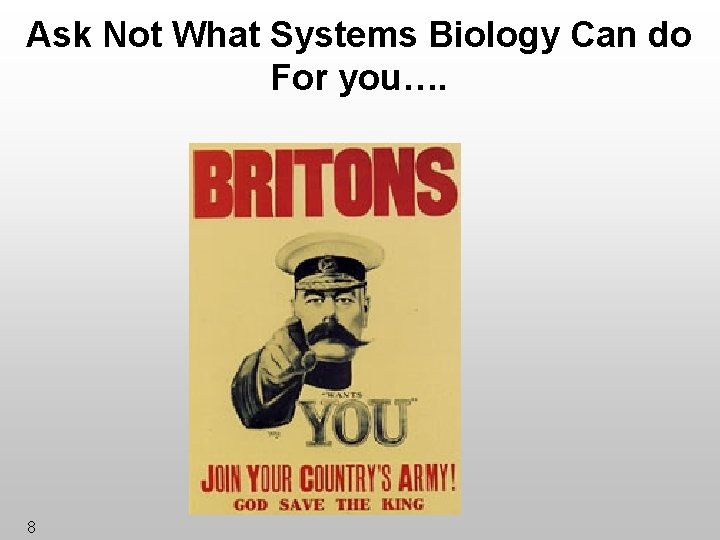 Ask Not What Systems Biology Can do For you…. 8 