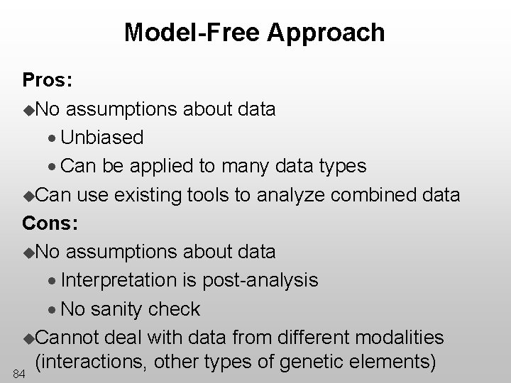 Model-Free Approach Pros: u. No assumptions about data · Unbiased · Can be applied