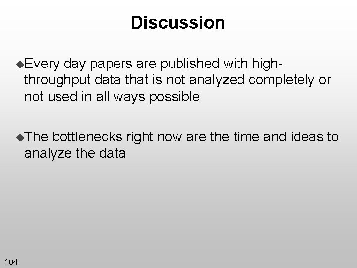 Discussion u. Every day papers are published with highthroughput data that is not analyzed