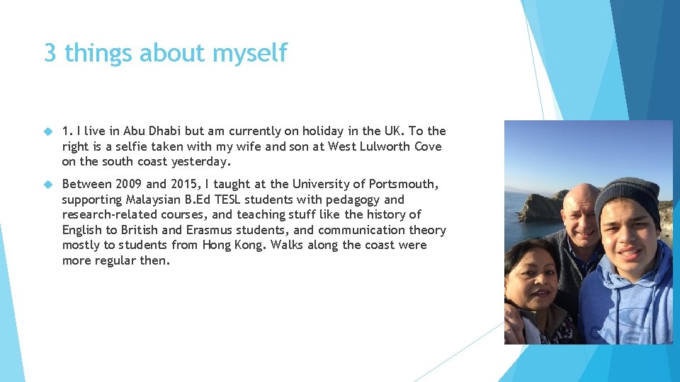 3 things about myself 1. I live in Abu Dhabi but am currently on