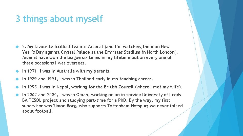 3 things about myself 2. My favourite football team is Arsenal (and I’m watching