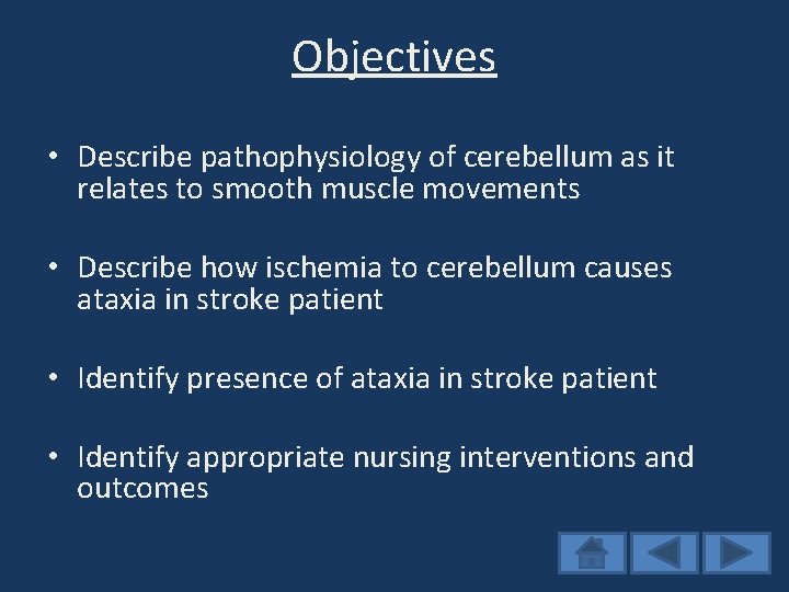 Objectives • Describe pathophysiology of cerebellum as it relates to smooth muscle movements •