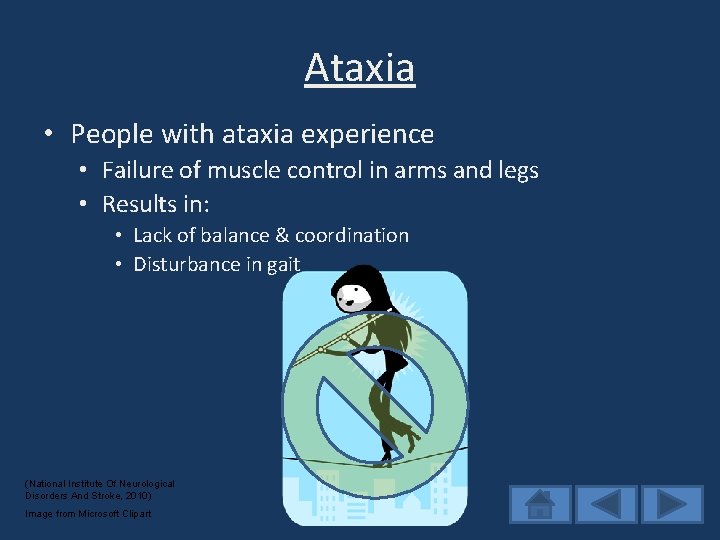 Ataxia • People with ataxia experience • Failure of muscle control in arms and