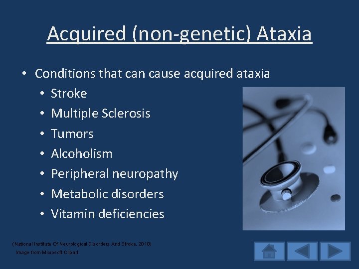 Acquired (non-genetic) Ataxia • Conditions that can cause acquired ataxia • Stroke • Multiple