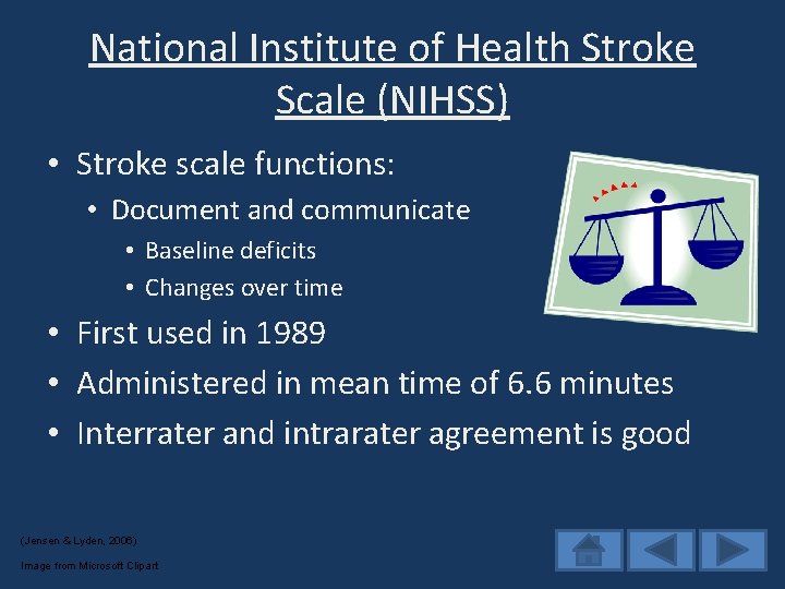 National Institute of Health Stroke Scale (NIHSS) • Stroke scale functions: • Document and