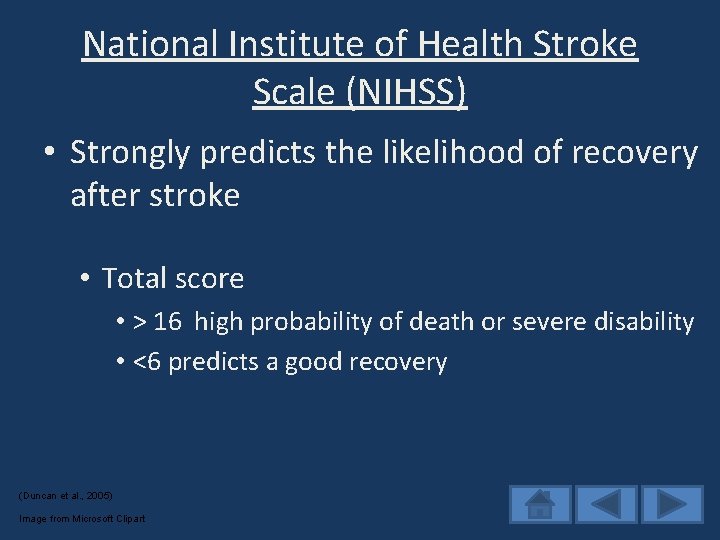 National Institute of Health Stroke Scale (NIHSS) • Strongly predicts the likelihood of recovery