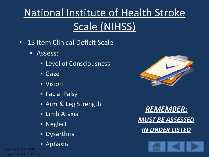 National Institute of Health Stroke Scale (NIHSS) • 15 Item Clinical Deficit Scale •