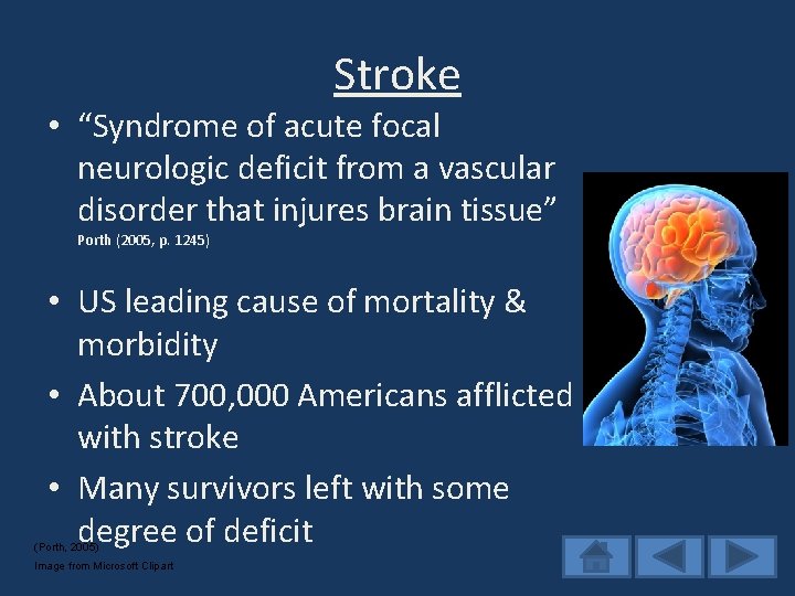 Stroke • “Syndrome of acute focal neurologic deficit from a vascular disorder that injures