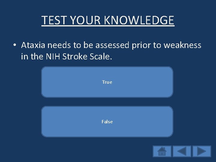 TEST YOUR KNOWLEDGE • Ataxia needs to be assessed prior to weakness in the