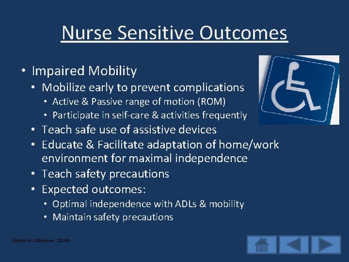 Nurse Sensitive Outcomes • Impaired Mobility • Mobilize early to prevent complications • Active