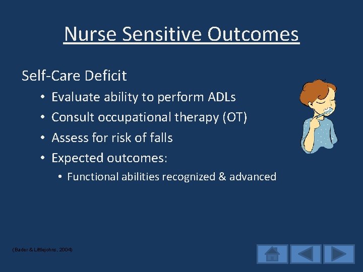 Nurse Sensitive Outcomes Self-Care Deficit • • Evaluate ability to perform ADLs Consult occupational